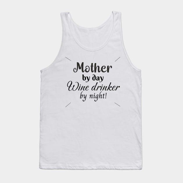 Mother by Day, Wine Drinker by Night Tank Top by TurnEffect